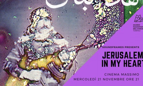 Soundframes presents Jerusalem in My Heart, Cinema Massimo Torino, il 21 novembre